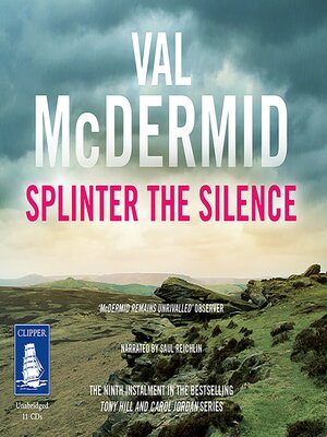 Splinter the Silence--Tony Hill and Carol Jordan Series, Book 9 - Audiobook